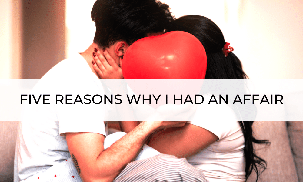 five reasons why I had an affair